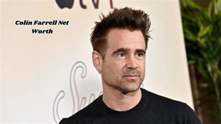 Colin Farrell's Net Worth And The Path To Success
